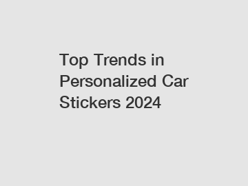 Top Trends in Personalized Car Stickers 2024