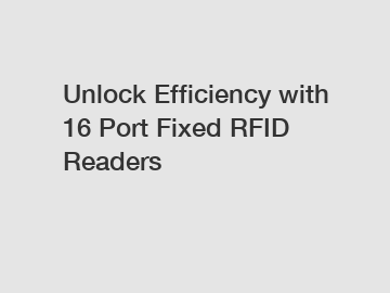 Unlock Efficiency with 16 Port Fixed RFID Readers