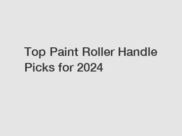 Top Paint Roller Handle Picks for 2024