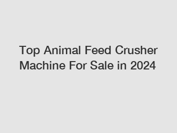 Top Animal Feed Crusher Machine For Sale in 2024 Top Animal Feed Crusher Machine For Sale in 2024