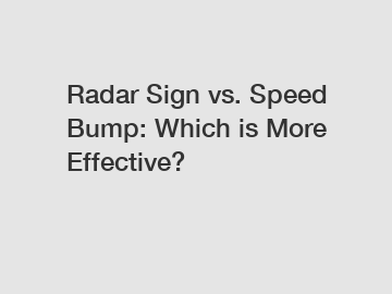 Radar Sign vs. Speed Bump: Which is More Effective?