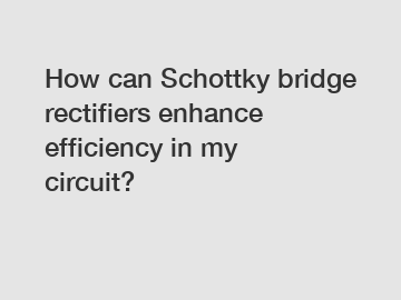 How can Schottky bridge rectifiers enhance efficiency in my circuit?