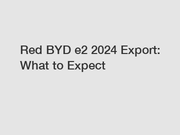 Red BYD e2 2024 Export: What to Expect