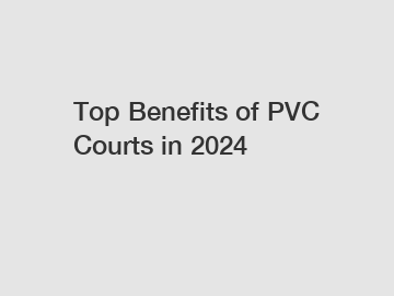 Top Benefits of PVC Courts in 2024