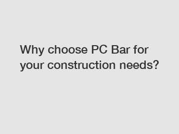 Why choose PC Bar for your construction needs?