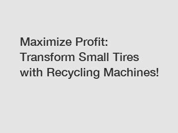Maximize Profit: Transform Small Tires with Recycling Machines!