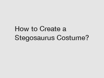 How to Create a Stegosaurus Costume?