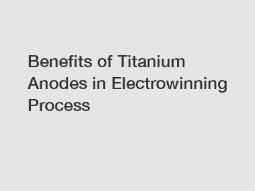 Benefits of Titanium Anodes in Electrowinning Process