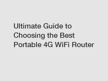 Ultimate Guide to Choosing the Best Portable 4G WiFi Router