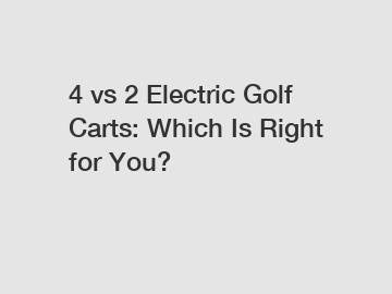 4 vs 2 Electric Golf Carts: Which Is Right for You?