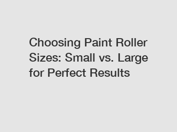 Choosing Paint Roller Sizes: Small vs. Large for Perfect Results