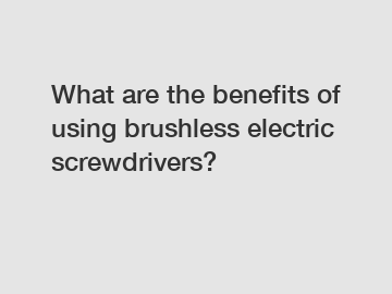 What are the benefits of using brushless electric screwdrivers?