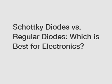 Schottky Diodes vs. Regular Diodes: Which is Best for Electronics?