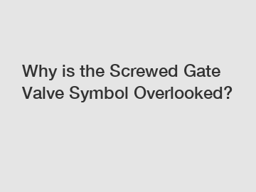 Why is the Screwed Gate Valve Symbol Overlooked?