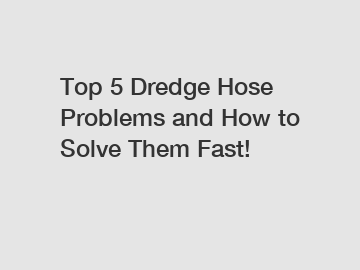 Top 5 Dredge Hose Problems and How to Solve Them Fast!
