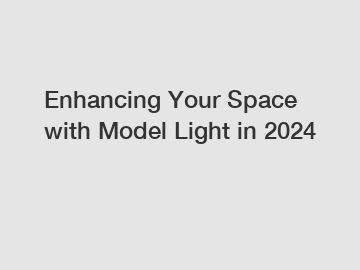 Enhancing Your Space with Model Light in 2024