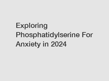 Exploring Phosphatidylserine For Anxiety in 2024
