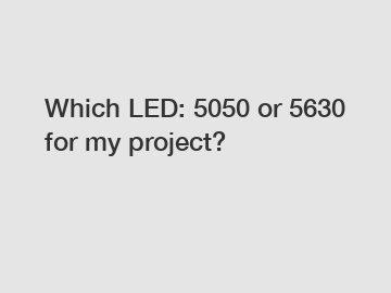 Which LED: 5050 or 5630 for my project?