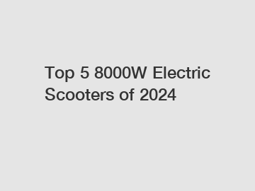 Top 5 8000W Electric Scooters of 2024