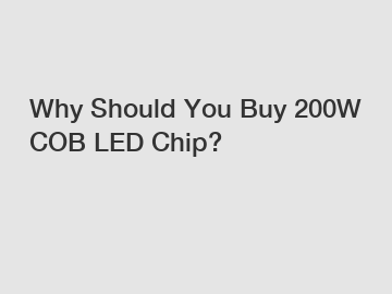 Why Should You Buy 200W COB LED Chip?