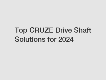 Top CRUZE Drive Shaft Solutions for 2024