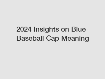 2024 Insights on Blue Baseball Cap Meaning