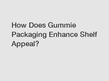 How Does Gummie Packaging Enhance Shelf Appeal?