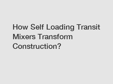 How Self Loading Transit Mixers Transform Construction?