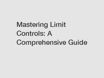 Mastering Limit Controls: A Comprehensive Guide