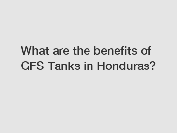 What are the benefits of GFS Tanks in Honduras?