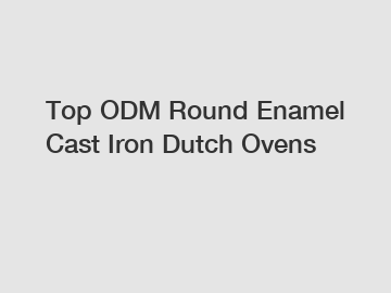 Top ODM Round Enamel Cast Iron Dutch Ovens