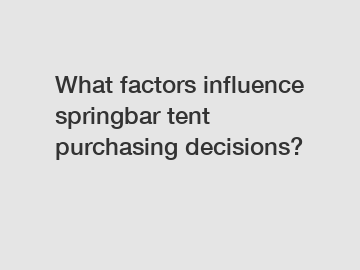What factors influence springbar tent purchasing decisions?