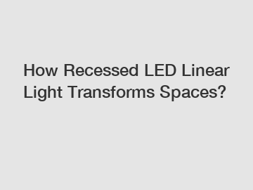 How Recessed LED Linear Light Transforms Spaces?