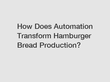 How Does Automation Transform Hamburger Bread Production?