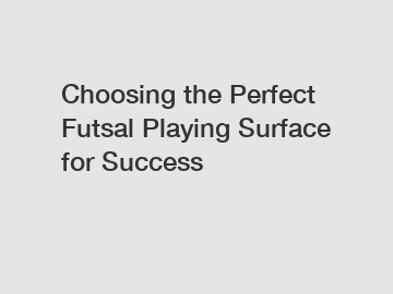 Choosing the Perfect Futsal Playing Surface for Success