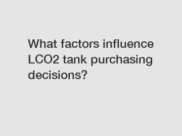 What factors influence LCO2 tank purchasing decisions?