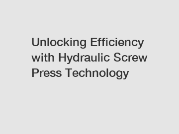Unlocking Efficiency with Hydraulic Screw Press Technology