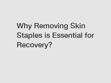 Why Removing Skin Staples is Essential for Recovery?