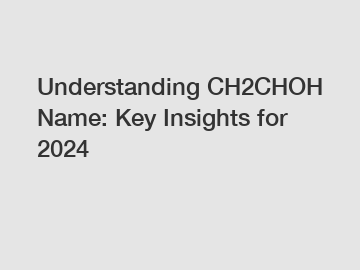 Understanding CH2CHOH Name: Key Insights for 2024