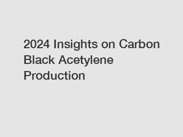 2024 Insights on Carbon Black Acetylene Production