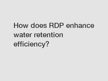 How does RDP enhance water retention efficiency?