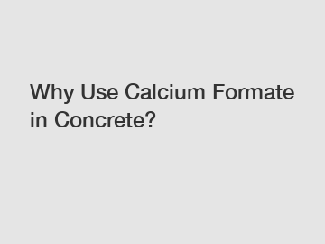 Why Use Calcium Formate in Concrete?