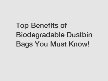 Top Benefits of Biodegradable Dustbin Bags You Must Know!