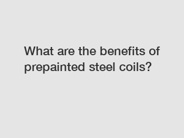 What are the benefits of prepainted steel coils?