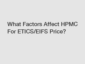 What Factors Affect HPMC For ETICS/EIFS Price?