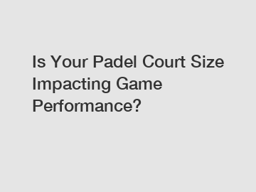 Is Your Padel Court Size Impacting Game Performance?