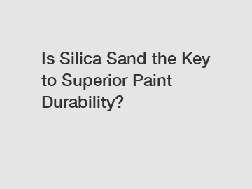 Is Silica Sand the Key to Superior Paint Durability?