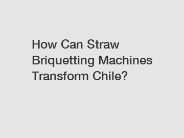 How Can Straw Briquetting Machines Transform Chile?