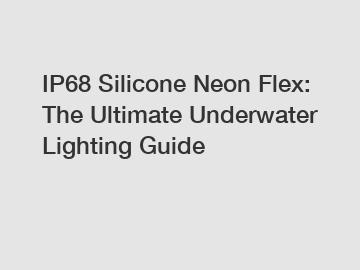 IP68 Silicone Neon Flex: The Ultimate Underwater Lighting Guide