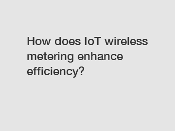 How does IoT wireless metering enhance efficiency?